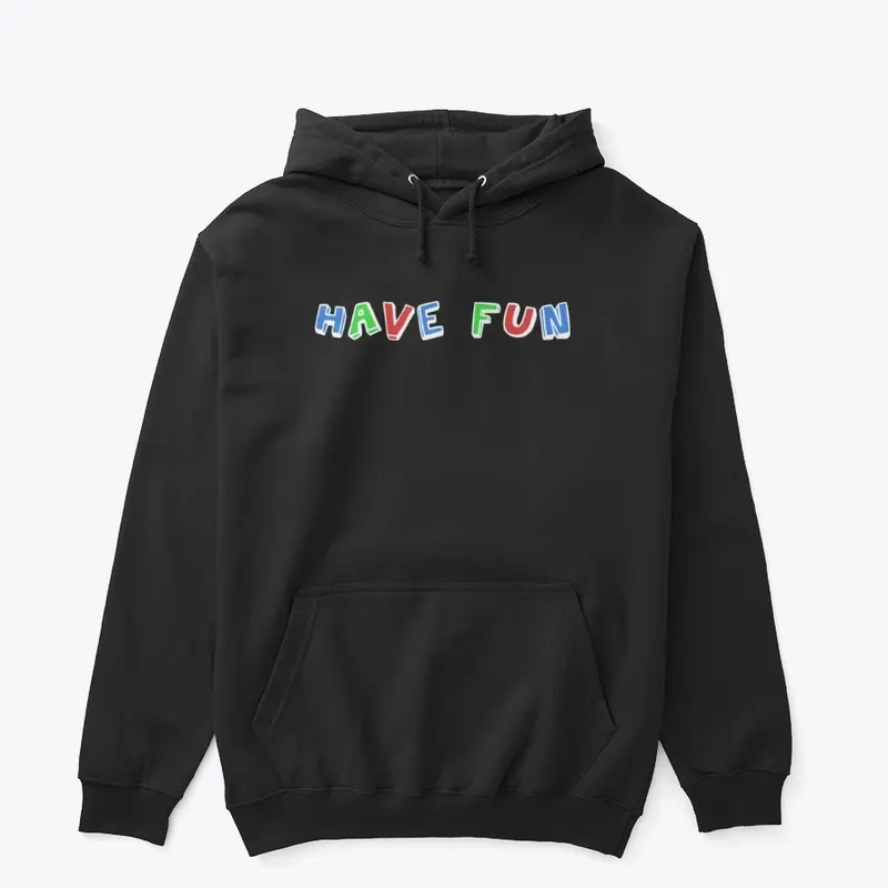 Have Fun - Black Hoodie