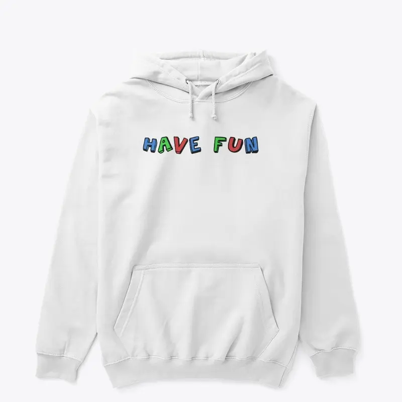 Have Fun - White Hoodie